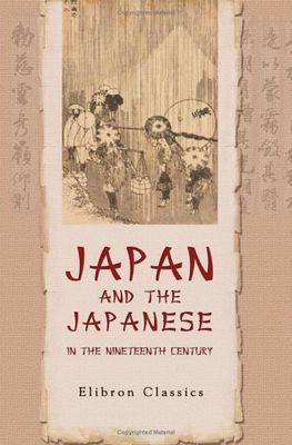 Japan and the Japanese in the Nineteenth Century: From Recent Dutch Travels, Especially the Narrative of von Siebold
