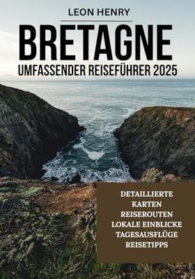 BRETAGNE UMFASSENDER REISEFÜHRER 2025