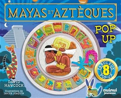 Pop-up historique - Mayas et Aztèques: 8 fabuleux pop-up