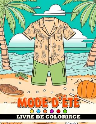 Livre de coloriage Mode d'été: Libérez votre style et votre créativité - Coloriez les tendances de la mode estivale illustrées pour les 8-10 ans