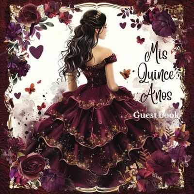 Quinceañera Signature Guest Book Burgundy and Gold with Elegant Quince Floral and Crown Theme Design: Birthday Keepsake for Sweet 15 Party, Messages, ... Heart, and Butterfly Decor Decorations