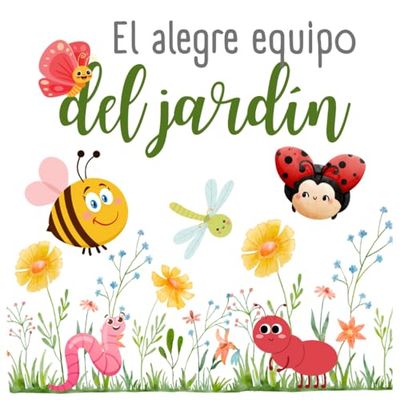 El alegre equipo del jardín: Un libro para niños de 1 a 6 años. Aprende los números y los insectos