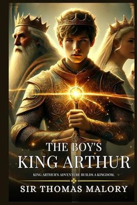 THE BOY'S KING ARTHUR: Enhanced Classic Edition with Original Illustrations