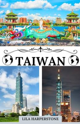TAIWÁN GUÍA DE VIAJE 2025: Descubra los mejores lugares para hospedarse, consejos de viaje esenciales, destinos imperdibles, información privilegiada ... de Taiwán para una aventura inolvidable.