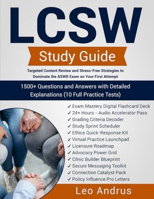 LCSW Study Guide: Targeted Content Review and Stress-Free Strategies to Dominate the ASWB Exam on Your First Attempt | 1500+ Questions and Answers with Detailed Explanations (10 Full Practice Tests)