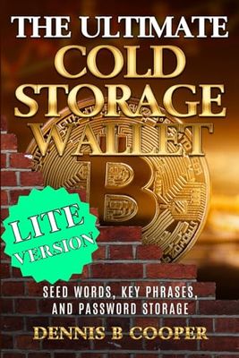 The Ultimate Cold Storage Wallet: LITE Version: Securely Store Seed Words, Key Phrases, Passwords. Cryptocurrency and Stock Traders Log section, Your Digital Guide for Crypto Security, 6x9 108 Pages