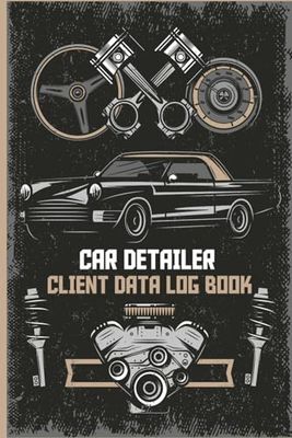 Car Detailer Client Data Log Book: Professional Client Tracking Address & Appointment, Service and Repair Record Book, Auto Maintenance Log (100 pages): V3