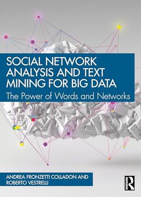 Social Network Analysis and Text Mining for Big Data: The Power of Words and Networks