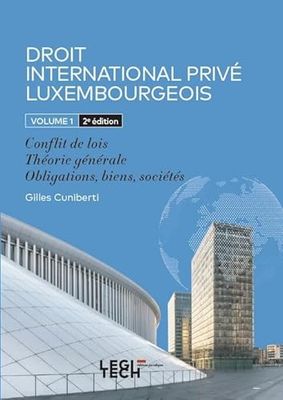 Droit international privé luxembourgeois: Volume 1, Conflit de lois ; Théorie générale ; Obligations, biens, sociétés