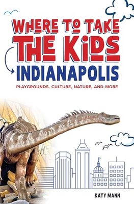 Where to Take the Kids Indianapolis