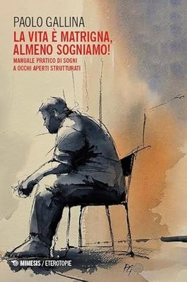 La Lvita è matrigna, almeno sogniamo! Manuale pratico di sogni a occhi aperti strutturati