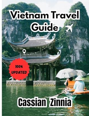 Vietnam Travel Guide 2025: The Unfiltered, No-BS Manual to the Most Thrilling Country in Southeast Asia