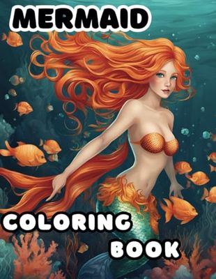 Mermaid Coloring Book For Kids: A Fun and Creative Coloring Pages of Mermaid for Children Of All Ages