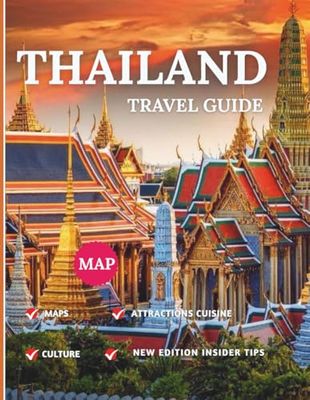 THAILAND 2025-2026: New New Edition — Explore Bangkok, Chiang Mai, Phuket & Beyond with Insider Tips, Cultural Insights, Pristine Beaches, Festivals, Hidden Gems, and Street Food Adventures