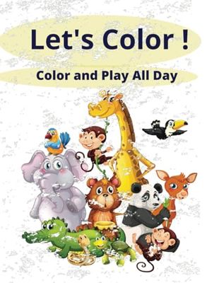 Let's Color: Fun Animal Coloring Book for Kids Ages 3-7: 24 Pages of Cute and Easy Animal Designs for Toddlers, Preschoolers, and Young Artists – Hours of Creative Fun!
