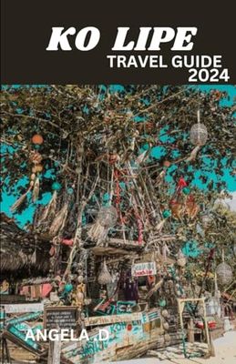 KO LIPE TRAVEL GUIDE 2024: “Your Companion to witnessing the best of KO LIPE day trip holiday, beaches, adventure, valentine’s delight , culture and festival, top tourist attractions and hidden gems”