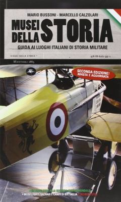 Musei della storia. Guida ai luoghi italiani di storia militare
