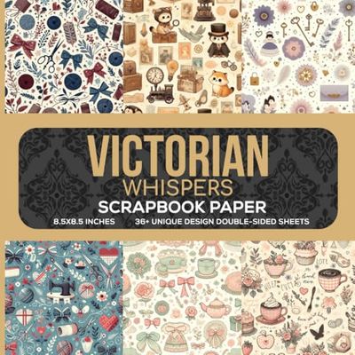 Victorian Whispers Scrapbook Paper: Elegant Vintage Floral Designs for Scrapbooking, Journaling, Decoupage & DIY Crafts