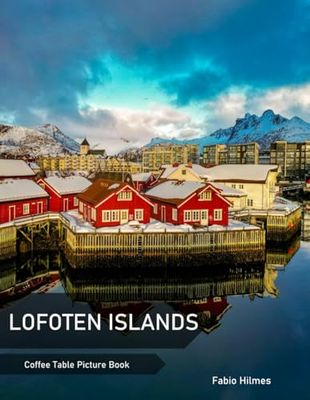 Lofoten Islands: A Coffee Table Picture Book, An Ideal Gift for Travel and Tourism Enthusiasts, Promoting Relaxation and Meditation.