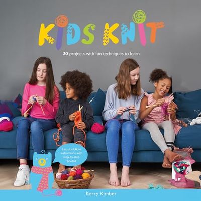 Kids Knit: 20 Projects With Fun Techniques to Learn