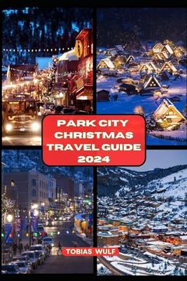 PARK CITY CHRISTMAS TRAVEL GUIDE 2024