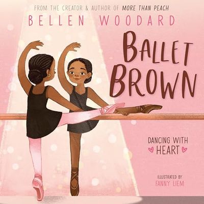 Ballet Brown (Bellen Woodard Original Picture Book 2)