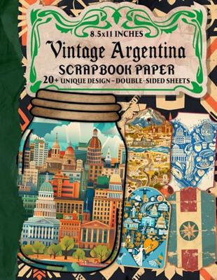 Vintage Argentina Scrapbook Paper: 20+ Travel-themed Scrapbooking For Decoupage, Card Making, Invitations, Origami & Crafting projects
