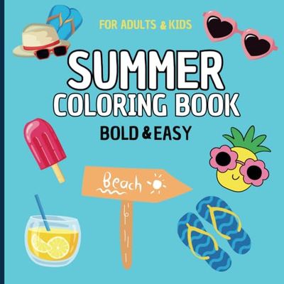 Summer Bold & Easy Coloring Book: Large & Easy Beach Holiday and Vacation Designs for Adults, Beginners and Kids. 50 Simple & Cute Designs Inspired by Summer (Bold & Easy)