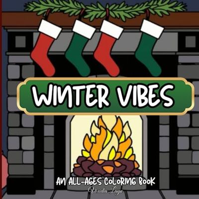Winter Vibes: Coloring Book For All Ages