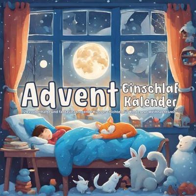 Das Kinderbuch "Advent Einschlaf Kalender", 24 fantasieanregende Kurzgeschichten für Kinder um Ruhe zu schenken