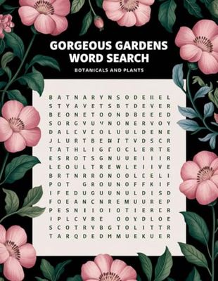 Gorgeous Gardens Word Search: Discover Botanicals and Plants While Challenging Your Mind