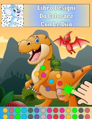 Libro Disegni Da Colorare Con Le Dita: Semplice Finger Paint Bambini : per Ragazzi e Ragazze a Partire dai 2 Anni