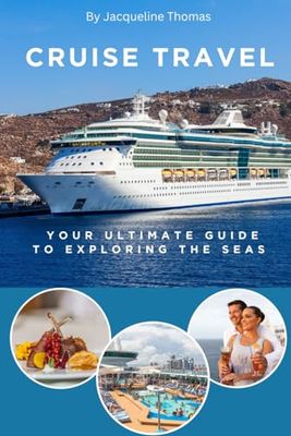 Cruise Travels: Your Ultimate Guide to Exploring The Seas