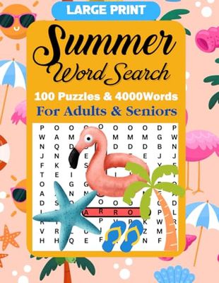 Summer Word Search Puzzle Book For Adults: A Fun and Relaxing Large Print Word Search Puzzles For Adults & Seniors With Solution|Over 4000 Words to ... Your Brain, Relax and Have Fun on the Beach.