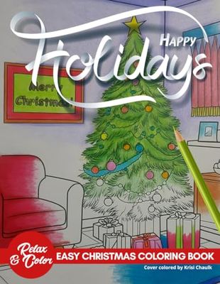 Large Print Easy Christmas Coloring Book For Adults and Seniors: 50 Easy-to-Color Pages Filled with Winter Wonderland and Christmas Delights Festive ... Reduce Stress, Ease Pain and Help You Relax