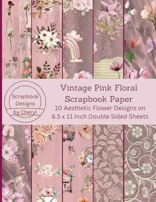 Vintage Pink Floral Scrapbook Paper: 10 Aesthetic Flower Designs on 8.5 x 11 Inch Double Sided Sheets