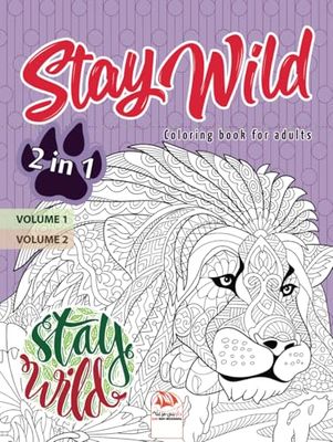 Stay wild – 2 in 1: Coloring book for adults (Mandalas) - 2 books in 1: Volume 1 + Volume 2 - Anti stress – 54 coloring illustrations.