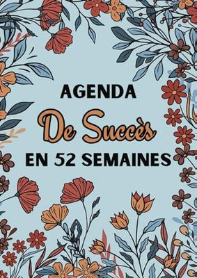 Agenda De Succès En 52 Semaines: Planificateur Semainier Grand Format A4 pour une Productivité Maximale | 1 Semaine sur 2 Pages | Organiseur Non Daté avec Planification Mensuelle