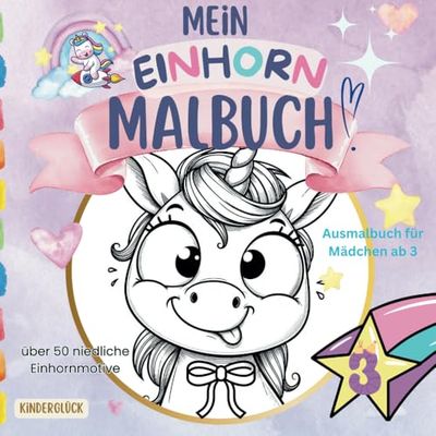 Mein Einhorn Malbuch! Ausmalbuch für Mädchen ab 3
