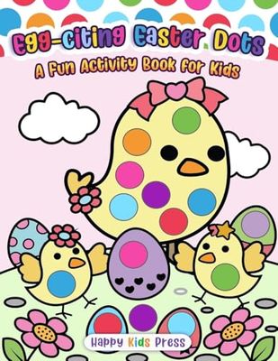 Egg-citing Easter Dots!: A Fun Activity Book for Kids
