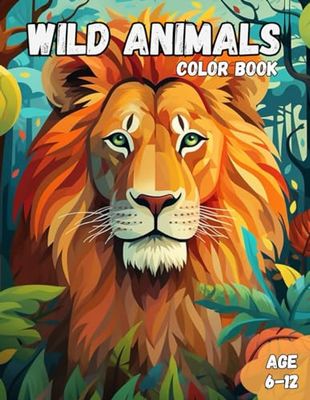 Wild Animals Coloring Book: Creative Wild Animals Coloring Book for Kids Age 6-12