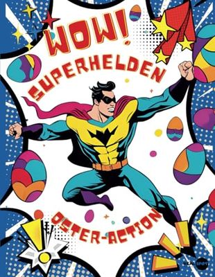 Superhelden Oster-Action: Ein lustiges und kreatives Malbuch zu Ostern für kleine und große Helden: 50 Ausmalbilder in Comic Style für Kinder und ... Jahren (Oster-Malspaß für Kinder ab 3 Jahren)