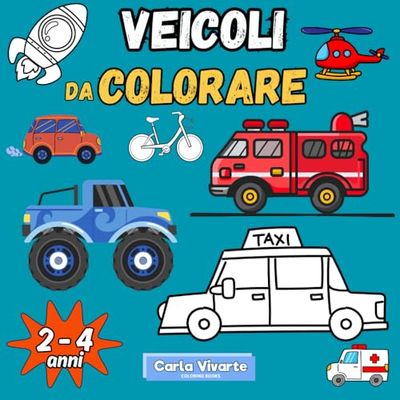 Veicoli da Colorare: 52 veicoli per bambini da 2 a 4 anni