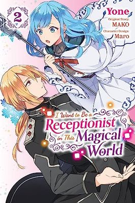 I WANT TO BE A RECEPTIONIST IN MAGICAL WORLD 02: Volume 2