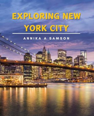 Exploring New York City: Your Ultimate Companion Book for Uncovering the Rich History, Vibrant Culture, and Diverse Neighborhoods