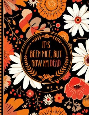 It's Been Nice. But now I'm dead: A Guide for Your Family After You’re Death