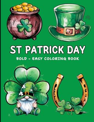 St. Patrick’s Day Bold & Easy Coloring Book for Kids and Teens: Big, Simple, and Fun Holiday-Themed Pages Featuring Lucky Charms, Leprechauns and ... Activity for Boys and Girls of All Ages
