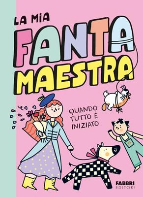 Quando tutto è iniziato. La mia fantamaestra (Vol. 1)