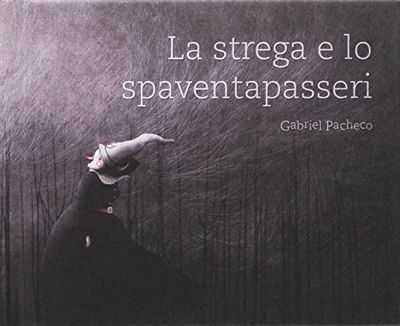 La strega e lo spaventapasseri. Ediz. a colori