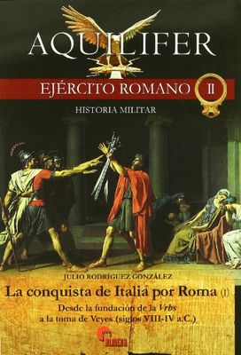 Aquilifer. ejercito romano II. la conquista de Italia por Roma (I)